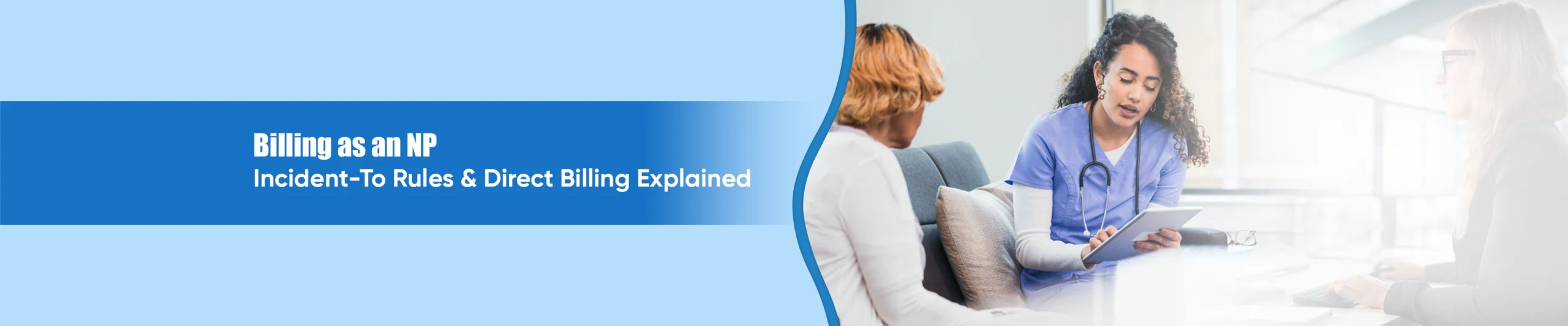 Billing as an NP: Incident-To Rules & Direct Billing Explained