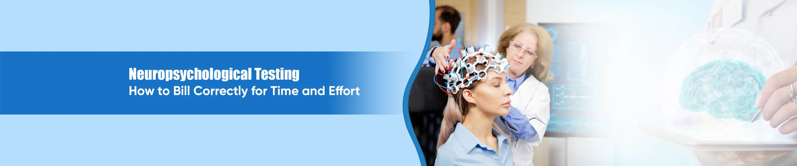 Neuropsychological Testing: How to Bill Correctly for Time and Effort