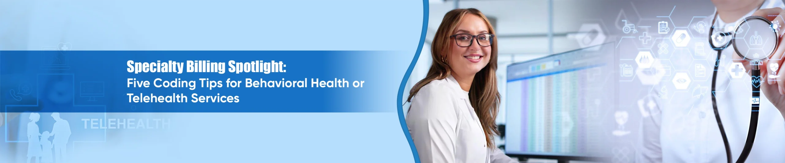 Specialty Billing Spotlight Five Coding Tips for Behavioral Health or Telehealth Services