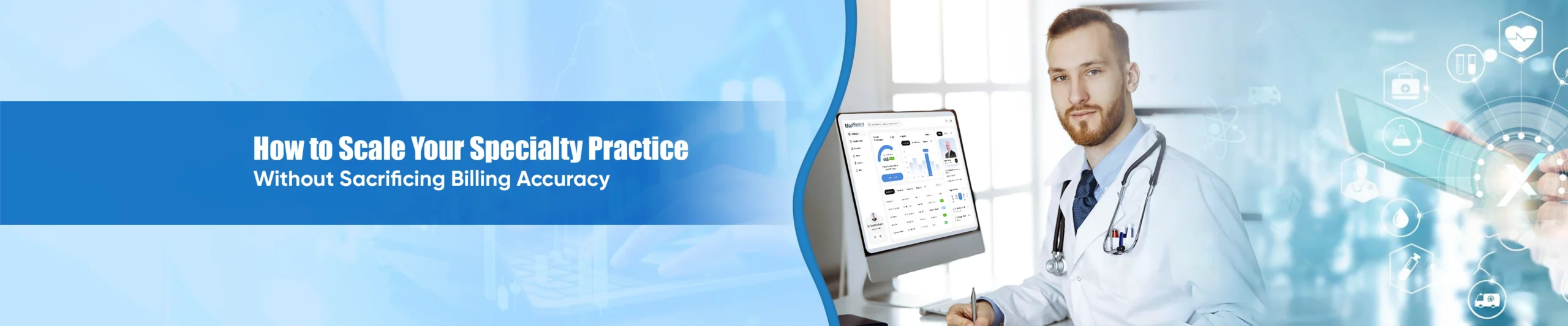How to Scale Your Specialty Practice Without Sacrificing Billing Accuracy
