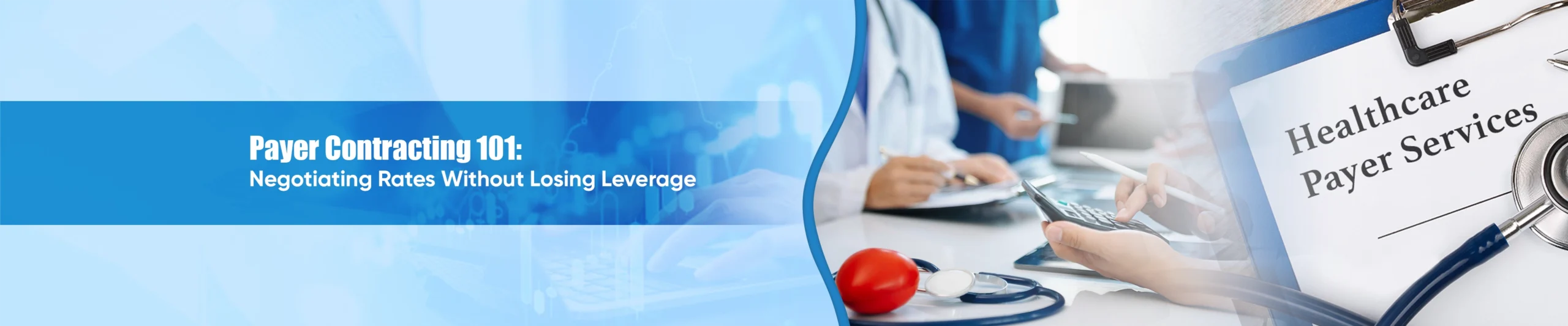 Payer Contracting 101 Negotiating Rates Without Losing Leverage